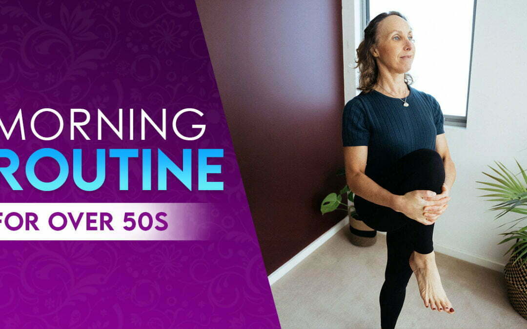 Morning routine ( over 50s)