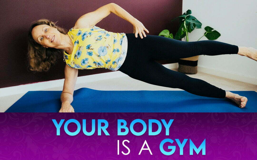 Your body is a gym