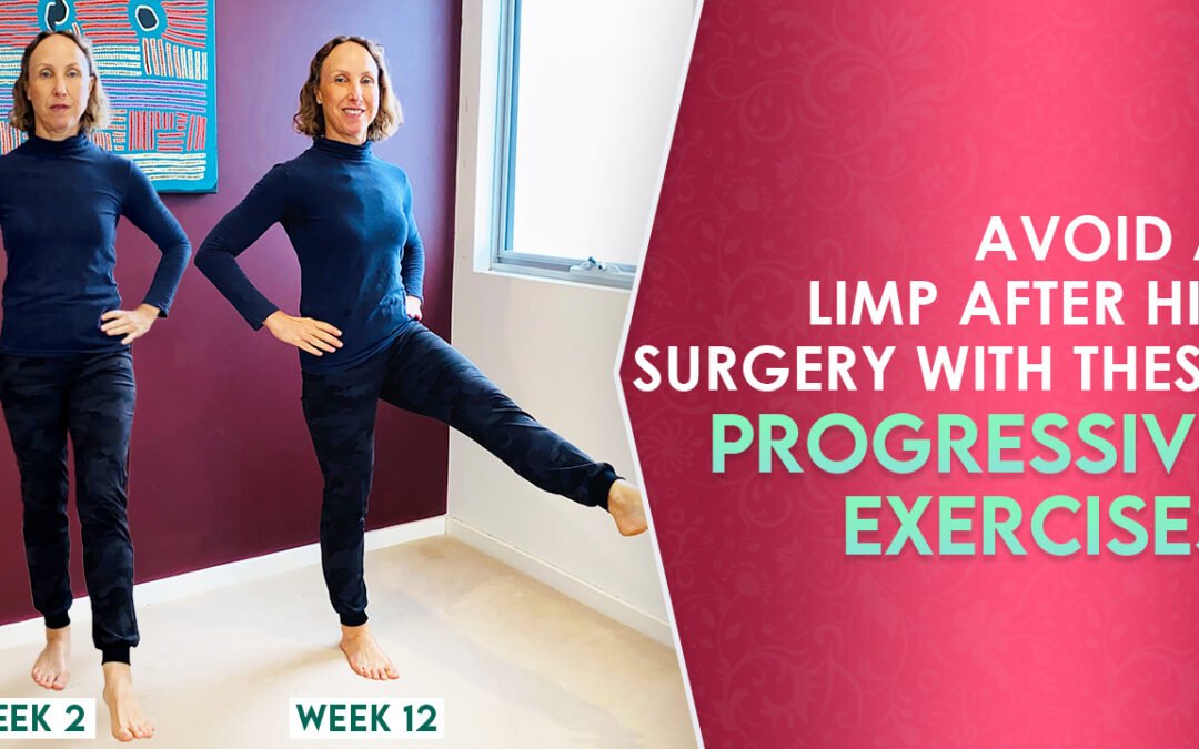 Avoid a limp after hip surgery with these progressive exercises