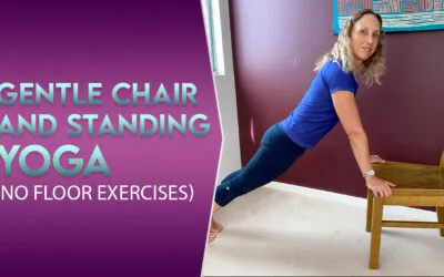 Gentle chair and standing yoga ( no floor exercises )