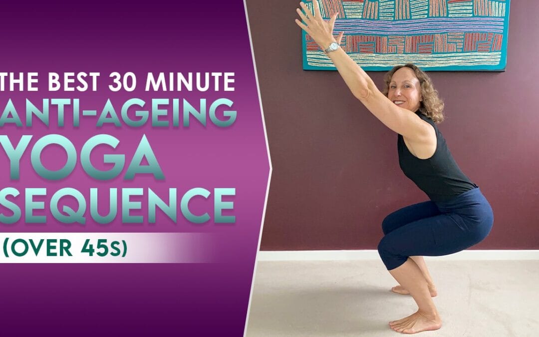 The best 30 minute Anti-Ageing Yoga sequence (over 45s)